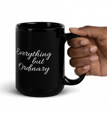 Load image into Gallery viewer, Everything but Ordinary Black Glossy Mug