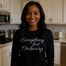 Load image into Gallery viewer, Everything but Ordinary... Crew Neck Long Sleeve T-shirts