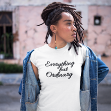 Load image into Gallery viewer, Everything but Ordinary T-Shirt