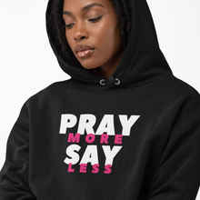 Load image into Gallery viewer, PRAY MORE SAY LESS Hoodie