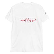 Load image into Gallery viewer, ...and it is so! Unisex T-Shirt
