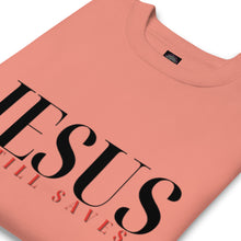 Load image into Gallery viewer, JESUS Still Saves Sweatshirt