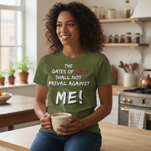 Load image into Gallery viewer, The gates of hell shall not prevail against Me! T-Shirt