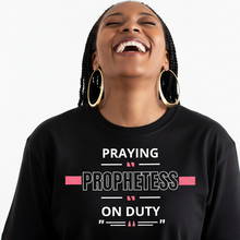 Load image into Gallery viewer, Praying Prophetess on Duty t-shirt