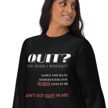 Load image into Gallery viewer, QUIT? Sweatshirt