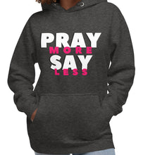 Load image into Gallery viewer, PRAY MORE SAY LESS Hoodie