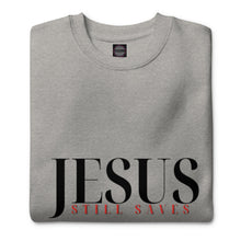 Load image into Gallery viewer, JESUS Still Saves Sweatshirt