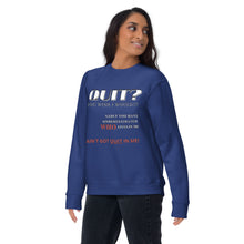 Load image into Gallery viewer, QUIT? Sweatshirt