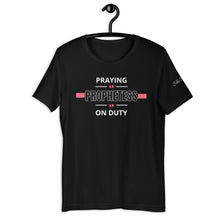 Load image into Gallery viewer, Praying Prophetess on Duty t-shirt