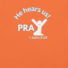 Load image into Gallery viewer, PRAY... He hears us! classic tee
