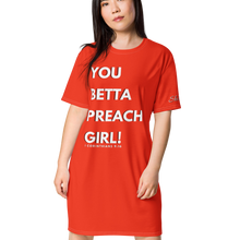 Load image into Gallery viewer, You Betta Preach Girl! Tee-shirt dress
