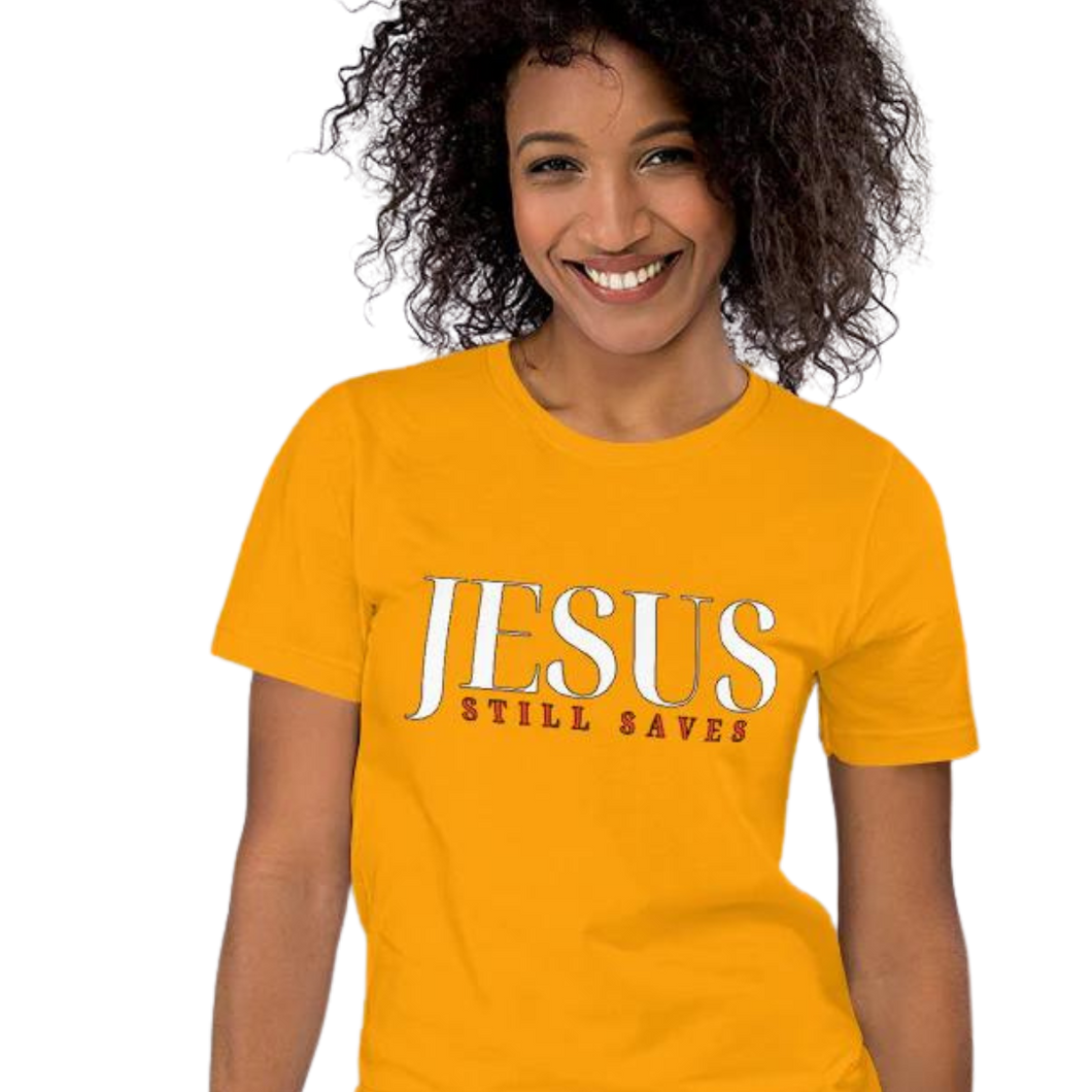 JESUS Still Saves t-shirt