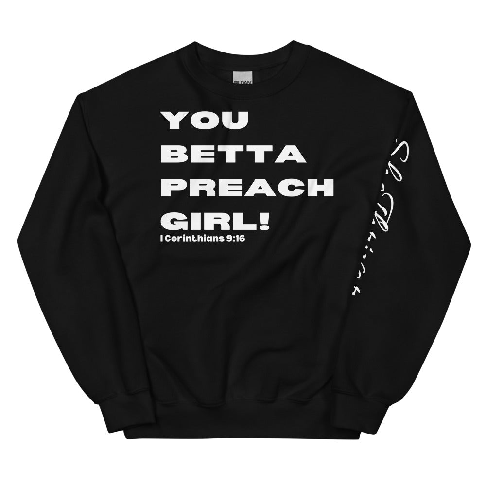YOU BETTA PREACH GIRL! Sweatshirt