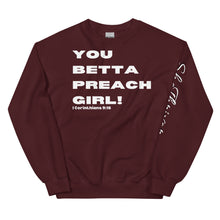 Load image into Gallery viewer, YOU BETTA PREACH GIRL! Sweatshirt
