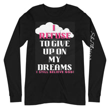 Load image into Gallery viewer, I REFUSE TO GIVE UP ON MY DREAMS Long Sleeve Tee
