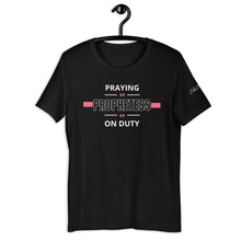 Load image into Gallery viewer, Praying Prophetess on Duty t-shirt
